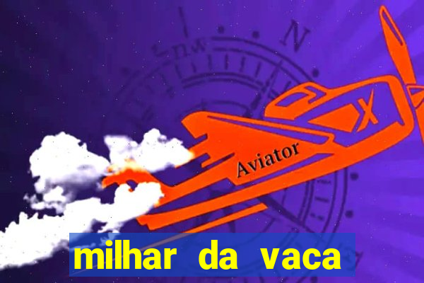 milhar da vaca mais atrasada